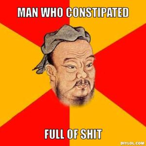 resized_confucius-says-meme-generator-man-who-constipated-full-of-shit-6140de